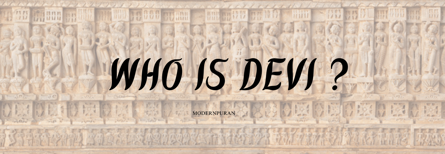 WHO IS DEVI| HINDUISM |MODERNPURAN | MYTHOLOGY